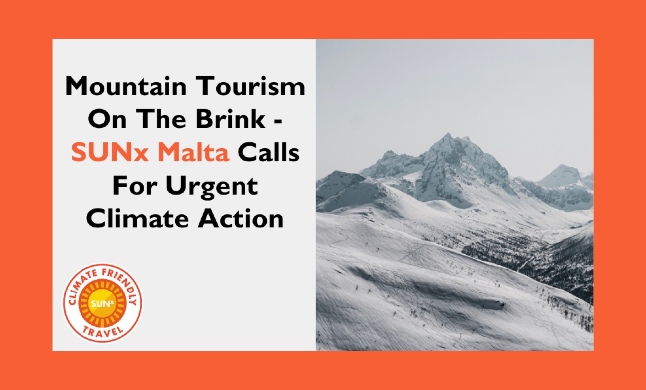 Mountain Tourism On The Brink - SUNx Malta Calls For Urgent Climate Action